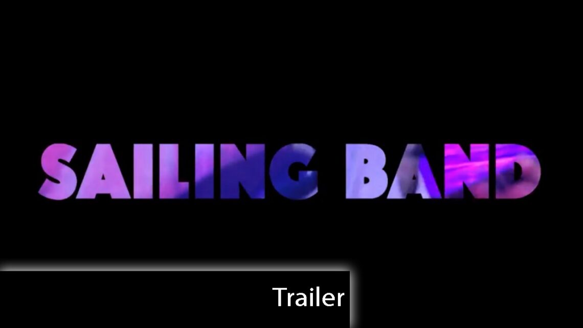 Sailing Band - Trailer
