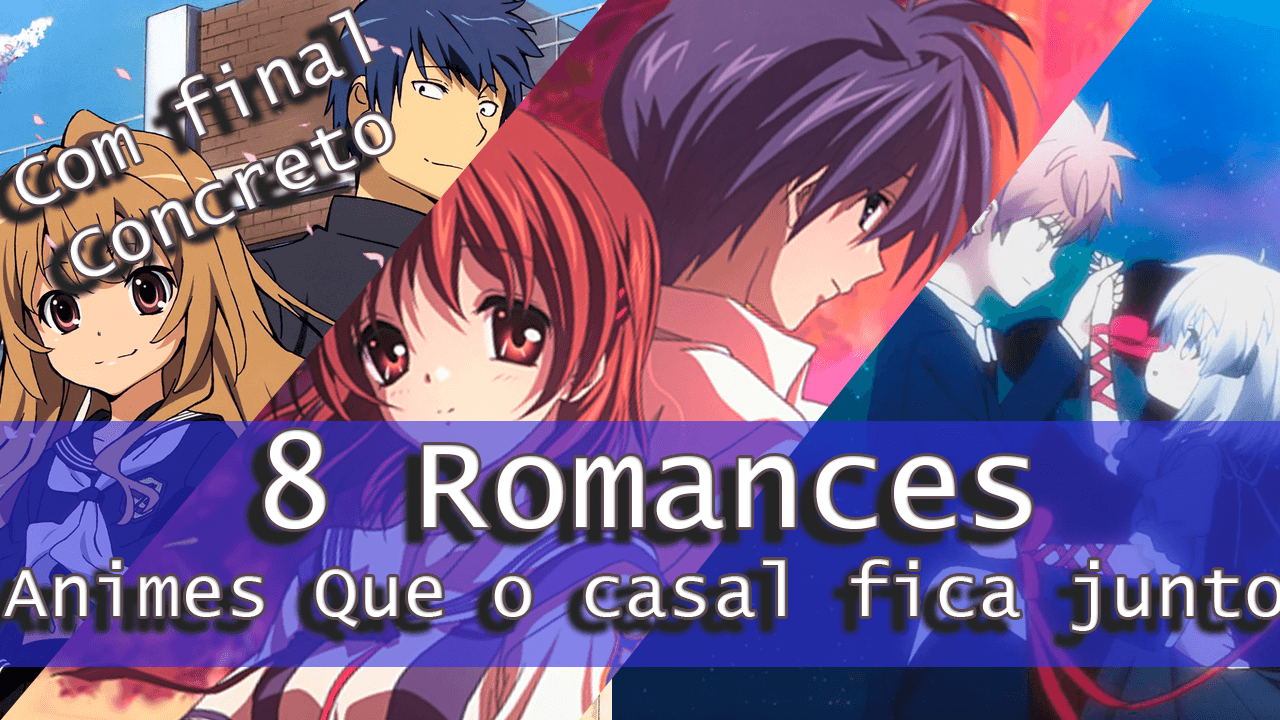 Animes de romance com final fechado para o casal - by