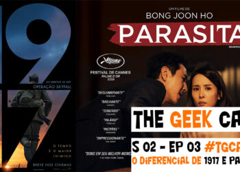 The Geek Cast 15 - O diferencial de 1917 e Parasita #TGCast
