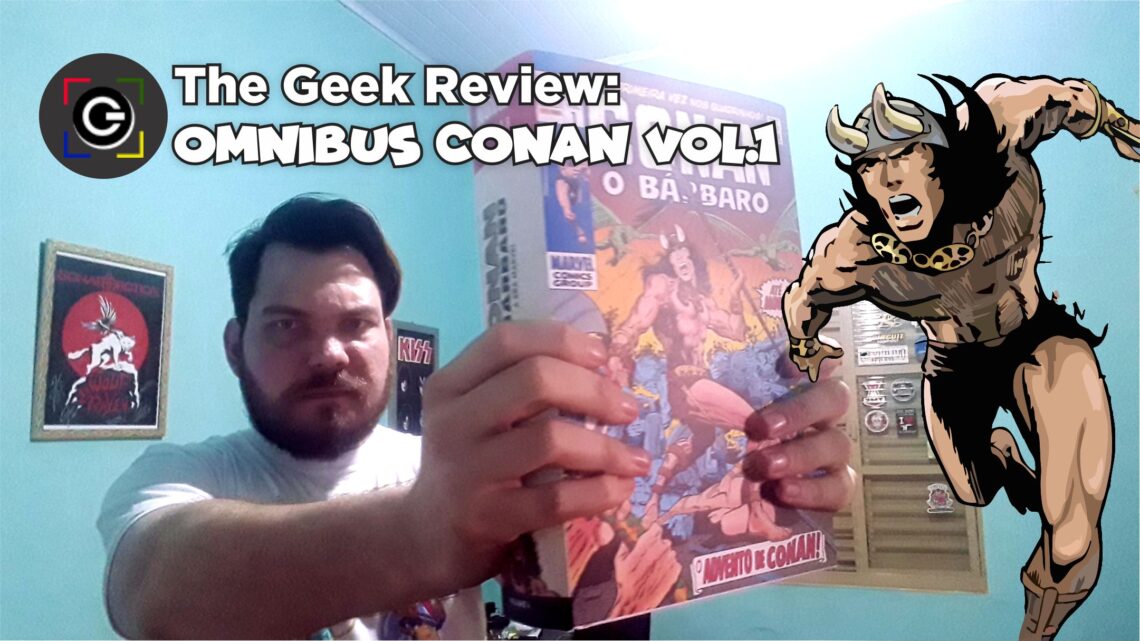 The Geek Review – OMNIBUS Conan, o bárbaro – Panini Comics