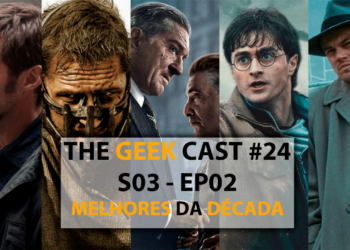 The Geek Cast #24 - Os Melhores da Década (2011-2020) #TGCast