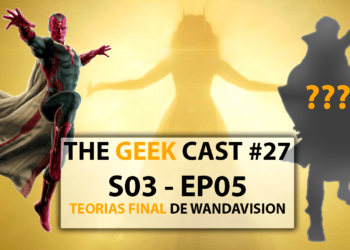 The Geek Cast #27 Teorias sobre o final de WandaVision, teorize com a gente #TGCast