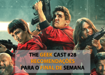 The Geek Cast #28 Recomendações para o Final de Semana #TGCast