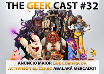 The Geek Cast #32 Compra maior que a Activision Blizzard pela Microsoft pode abalar o mercado dos games #TGCast