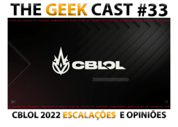 The Geek Cast #33 O CBLOL vem aí, escalações e expectativas para o primeiro split #TGCast