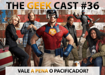 The Geek Cast #36 O Pacificador, série controversa do HBO MAX (Vale a pena?) #TGCast