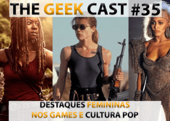 The Geek Cast #35 Personagens femininas em destaque na cultura pop 2022 #TGCast