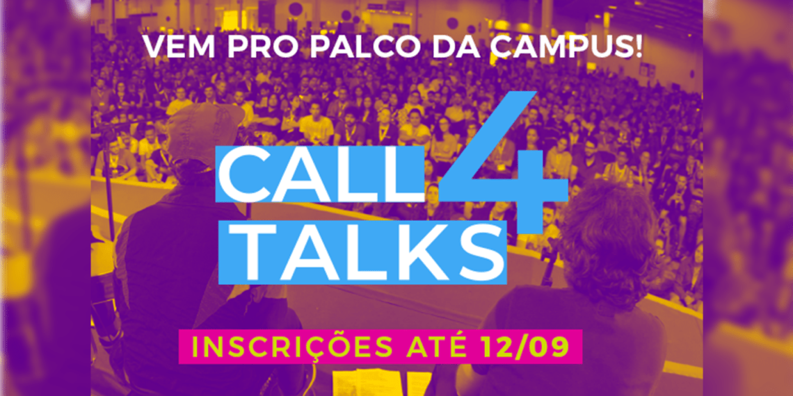 Já pensou em compartilhar conhecimento na Campus Party? Conheça o Call 4 Talks