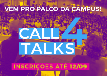 Já pensou em compartilhar conhecimento na Campus Party? Conheça o Call 4 Talks