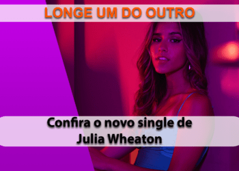 Americana Julia Wheaton lança "Longe Um Do Outro", sua nova música de trabalho