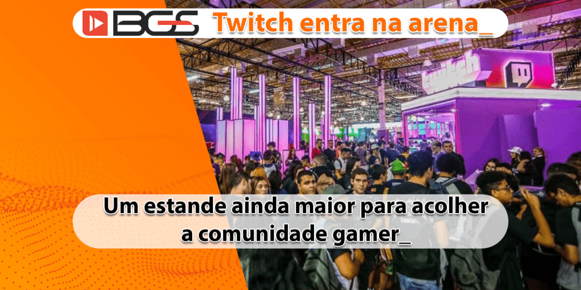 Twitch é anunciada com um dos maiores estandes da BGS