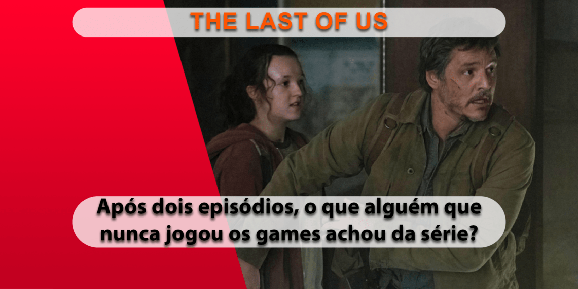 [OPINIÃO] Após dois episódios, o que alguém que nunca jogou os games achou da série