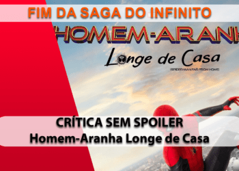 [CRÍTICA] Homem-Aranha Longe de Casa (SEM SPOILER)