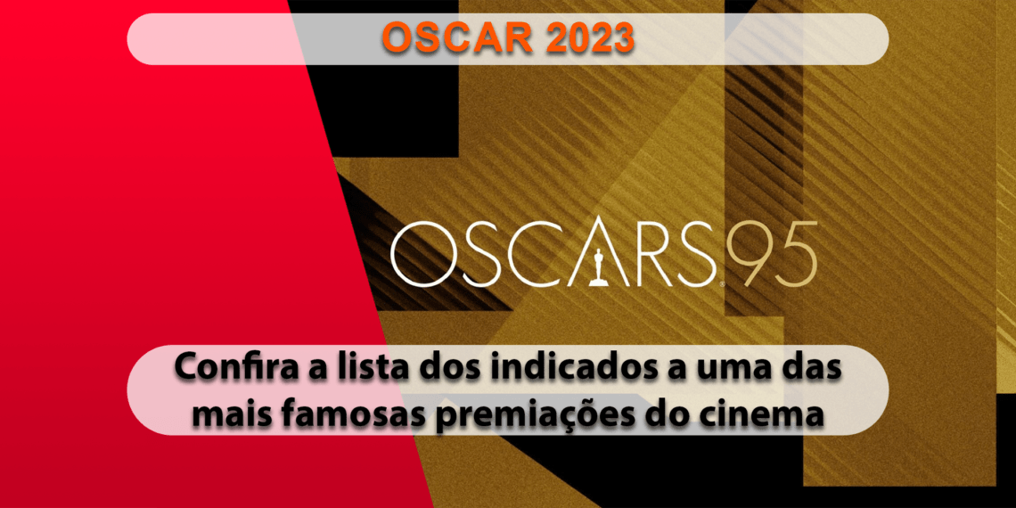 Confira a lista com os indicados ao Oscar 2023