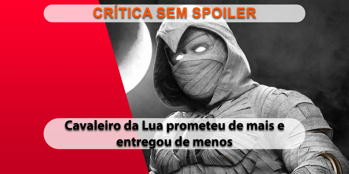 [CRÍTICA] Cavaleiro da Lua (SEM SPOILER)