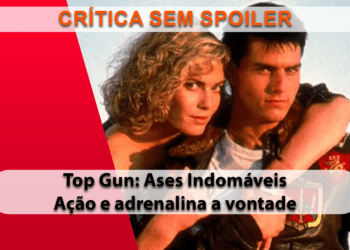 [CRÍTICA] Top Gun: Ases Indomáveis (SEM SPOILER)