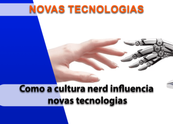 Como a cultura nerd influencia o desenvolvimento de tecnologias essenciais para o dia dia