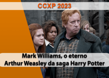 CCXP23 anuncia a presença de Mark Williams, o eterno Arthur Weasley da saga Harry Potter