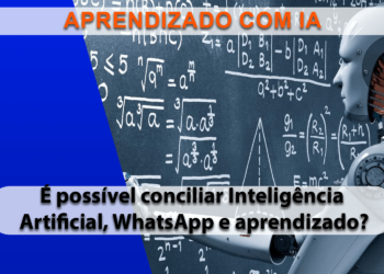 Aprendizagem cada vez mais conectada com Inteligência Artificial e WhatsApp