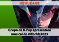 Grupo de K-Pop NewJeans irá apresentar o tema musical do Worlds 2023