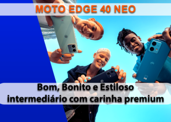 Motorola lança motorola edge 40 neo no Brasil