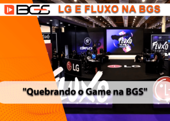 LG e Fluxo confirmados na BGS 2023