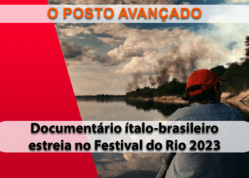 Após passar por Veneza, documentário O POSTO AVANÇADO estreia no Festival do Rio e na Mostra Internacional de São Paulo