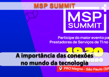 MSP Summit 2023 chega à nona edição focando na importância das conexões no mundo da tecnologia