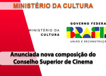 MinC define nova composição do Conselho Superior de Cinema