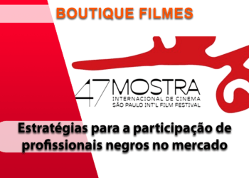 Boutique Filmes marca presença na 47ª Mostra Internacional de Cinema em São Paulo