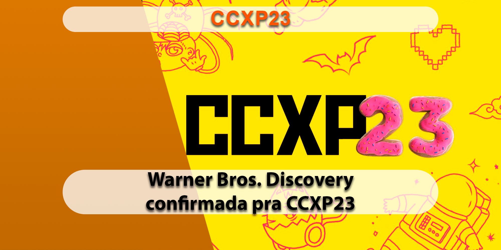 Warner Bros. Discovery confirma participação na CCXP23 com o maior