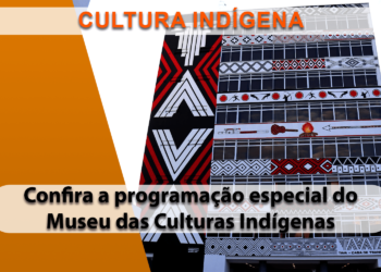 Autocuidado, representatividade e diversidade cultural norteiam programação no Museu das Culturas Indígenas