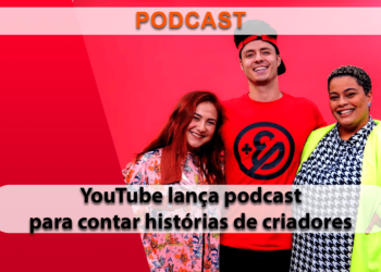 YouTube lança podcast para contar as histórias de criadores