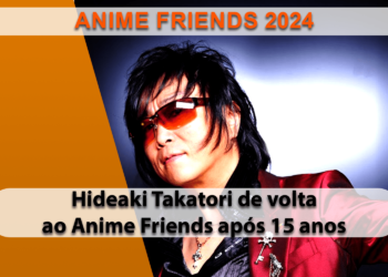 Hideaki Takatori se apresentará no Anime Friends 2024
