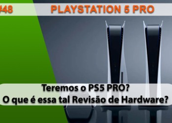The Geek Cast #48 PlayStation 5 PRO vem aí? A Famosa Revisão de Hardware