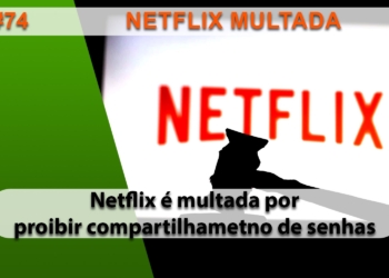 The Geek Cast #74 Netflix multada e projeto de lei para liberar compartilhamento de senhas #TGCast