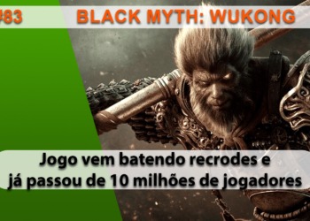 The Geek Cast #83 Black Myth Wookong é um espetáculo em vendas e jogadores #TGCast