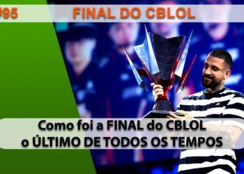 The Geek Cast #95 A final do último CBLOL de todos tempos #TGCast