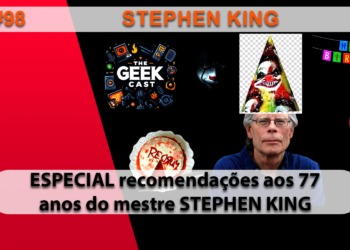 The Geek Cast #98 Especial Aniversário de 77 anos do Stephen King #TGCast