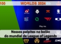 The Geek Cast #100 Nossas escolhas no bolão do mundial de League o Legends 20224 #TGCast