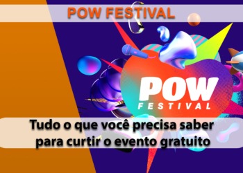 Tudo o que você precisa saber para aproveitar o POW Festival
