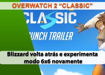 Blizzard Anuncia "OVERWATCH: CLASSIC" com Times de 6 Jogadores