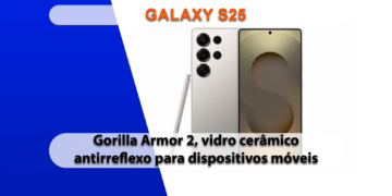 Samsung Galaxy S25 Ultra Apresenta o Inovador Gorilla Armor 2 da Corning