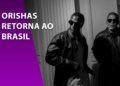 Fotografia em preto e branco dos integrantes da banda Orishas vestindo jaquetas de couro escuras e óculos de sol. À esquerda, uma faixa roxa inclinada com o texto "ORISHAS RETORNA AO BRASIL".