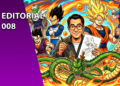 Imagem dividida ao meio: à esquerda, um fundo roxo sólido com o texto "EDITORIAL 008". À direita, uma ilustração colorida de Akira Toriyama desenhando o personagem Goku, cercado por heróis e vilões de Dragon Ball, como Vegeta, Piccolo, Trunks e o dragão Shenlong.