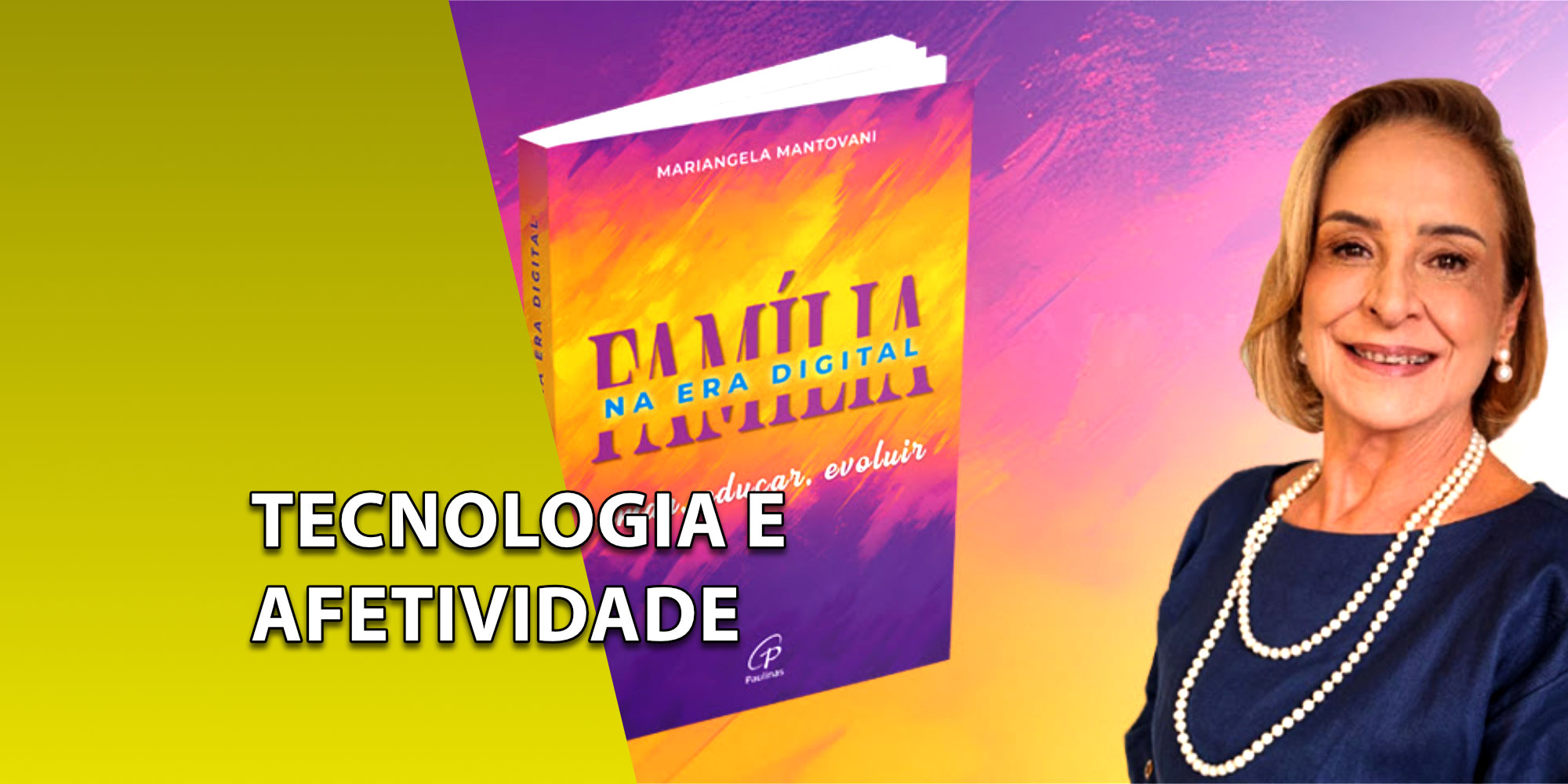 Capa do livro "Família na era digital", de Mariangela Mantovani, ao lado da foto da autora sorrindo sobre um fundo gradiente rosa e amarelo. À esquerda, uma faixa verde-oliva inclinada com o texto "TECNOLOGIA E AFETIVIDADE".